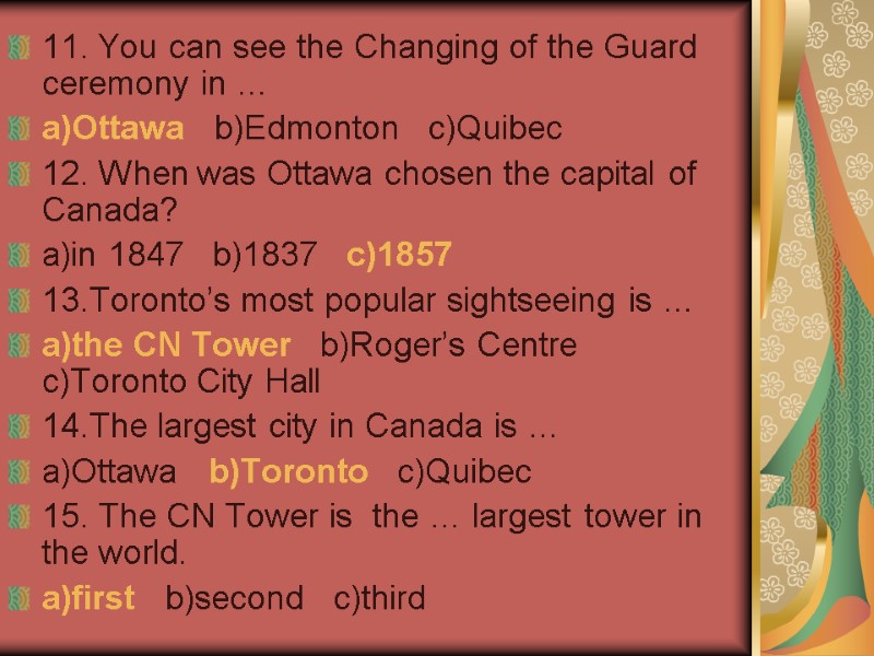 11. You can see the Changing of the Guard ceremony in … a)Ottawa 